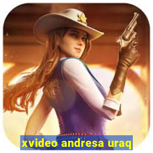 xvideo andresa uraq